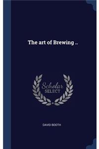 The Art of Brewing ..