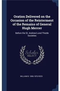 Oration Delivered on the Occasion of the Reinterment of the Remains of General Hugh Mercer