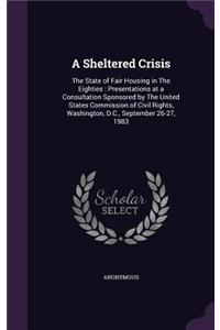 A Sheltered Crisis