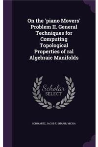 On the 'piano Movers' Problem II. General Techniques for Computing Topological Properties of ral Algebraic Manifolds