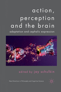 Action, Perception and the Brain