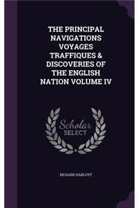 Principal Navigations Voyages Traffiques & Discoveries of the English Nation Volume IV