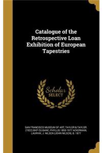 Catalogue of the Retrospective Loan Exhibition of European Tapestries