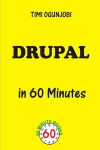 DRUPAL In 60 Minutes