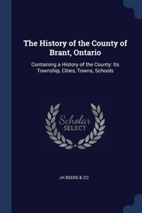 The History of the County of Brant, Ontario