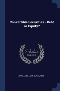 Convertible Securities - Debt or Equity?