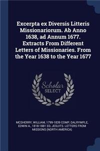 Excerpta ex Diversis Litteris Missionariorum. Ab Anno 1638, ad Annum 1677. Extracts From Different Letters of Missionaries. From the Year 1638 to the Year 1677