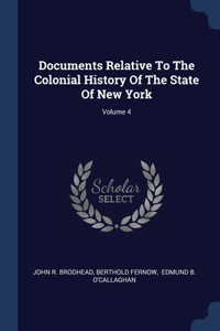 Documents Relative To The Colonial History Of The State Of New York; Volume 4