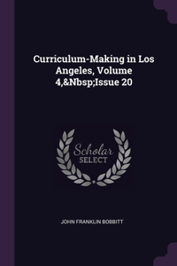 Curriculum-Making in Los Angeles, Volume 4, Issue 20