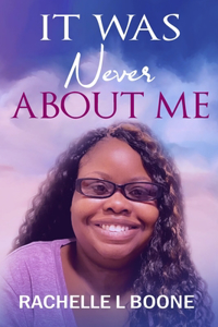 It Was Never about Me