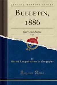 Bulletin, 1886, Vol. 9: Neuviï¿½me Annï¿½e (Classic Reprint)