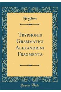 Tryphonis Grammatici Alexandrini Fragmenta (Classic Reprint)