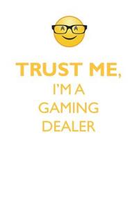 TRUST ME, I'M A GAMING DEALER AFFIRMATIONS WORKBOOK Positive Affirmations Workbook. Includes