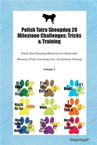 Polish Tatra Sheepdog 20 Milestone Challenges