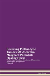 Reversing Melanocytic Tumors Of Uncertain Malignant Potential