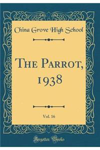 The Parrot, 1938, Vol. 16 (Classic Reprint)