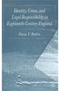 Identity, Crime and Legal Responsibility in Eighteenth-Century England