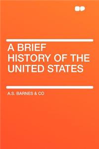 A Brief History of the United States
