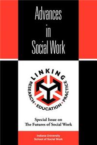 Advances in Social Work: Special Issue on the Futures of Social Work