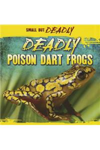 Deadly Poison Dart Frogs