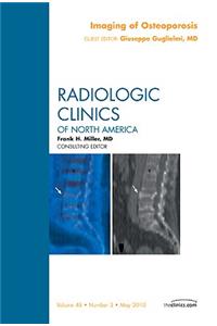 Imaging of Osteoporosis, an Issue of Radiologic Clinics of North America