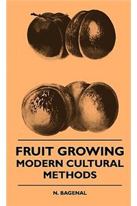 Fruit Growing - Modern Cultural Methods