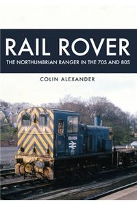 Rail Rover: The Northumbrian Ranger in the 70s & 80s