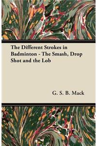 Different Strokes in Badminton - The Smash, Drop Shot and the Lob