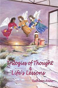 Trilogies of Thought 4 Life's Lessons