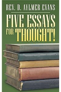 Five Essays for Thought!
