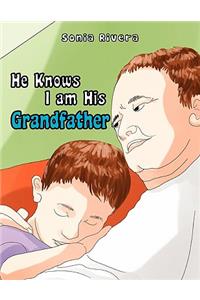 He Knows I Am His Grandfather