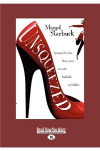 Unsqueezed: Springing Free from Skinny Jeans, Nose Jobs, Highlights and Stilettos (Large Print 16pt)