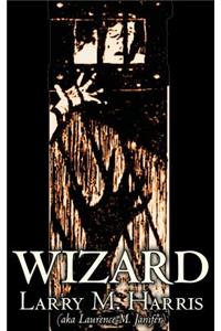 Wizard by Larry M. Harris, Science Fiction, Adventure, Fantasy