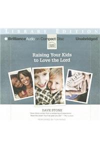Raising Your Kids to Love the Lord
