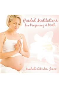 Guided Meditations for Pregnancy & Birth Lib/E