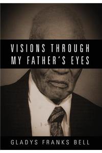 Visions Through My Father's Eyes