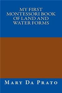 My First Montessori Book of Land and Water Forms