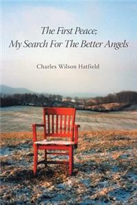 The First Peace; My Search For The Better Angels