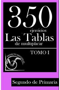 350 Ejercicios - Las Tablas de Multiplicar (Tomo I) - Segundo de Primaria