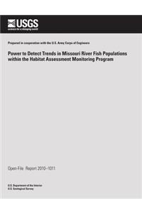 Power to Detect Trends in Missouri River Fish Populations within the Habitat Assessment Monitoring Program