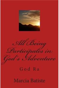 All Being Participates in God's Adventure