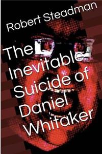 Inevitable Suicide of Daniel Whitaker