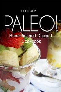 No-Cook Paleo! - Breakfast and Dessert Cookbook