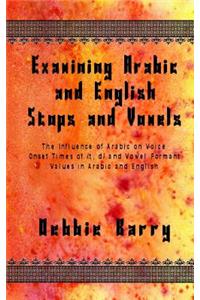 Examining Arabic and English Stops and Vowels
