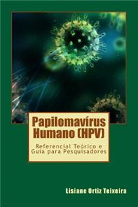 Papilomavirus Humano (Hpv): Referencial Teorico E Guia Para Pesquisadores