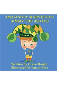 Amazingly Marvelous Jimmy The Jester