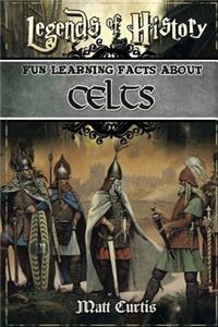 Legends of History: Fun Learning Facts about Celts: Illustrated Fun Learning for Kids