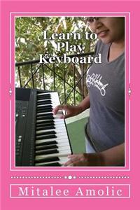 Learn to Play Keyboard: Ideal Book to Teach Keyboard in Music Classes