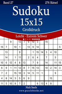 Sudoku 15x15 Großdruck - Leicht bis Extrem Schwer - Band 27 - 276 Rätsel
