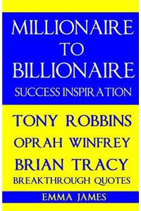 Millionaire to Billionaire Success Inspiration: Tony Robbins, Oprah Winfrey, Brian Tracy Breakthrough Quotes